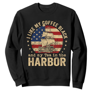 I Like My Coffee Black And My Tea In The Harbor Sweatshirt Funny US History