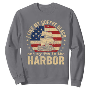 I Like My Coffee Black And My Tea In The Harbor Sweatshirt Funny US History