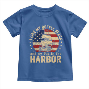 I Like My Coffee Black And My Tea In The Harbor Toddler T Shirt Funny US History