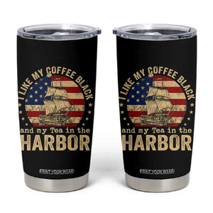 I Like My Coffee Black And My Tea In The Harbor Tumbler Cup Funny US History