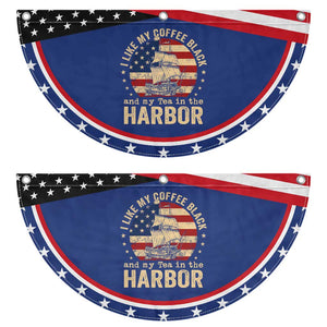 I Like My Coffee Black And My Tea In The Harbor Patriotic Fan Flag Funny US History