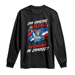 Can Someone Please Just Put A Woman in Charge Long Sleeve Shirt 4th of July Feminist