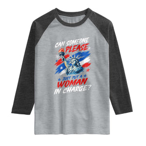 Can Someone Please Just Put A Woman in Charge Raglan Shirt 4th of July Feminist