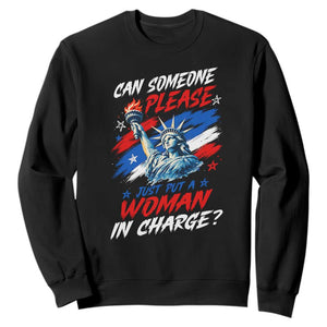 Can Someone Please Just Put A Woman in Charge Sweatshirt 4th of July Feminist