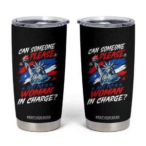 Can Someone Please Just Put A Woman in Charge Tumbler Cup 4th of July Feminist