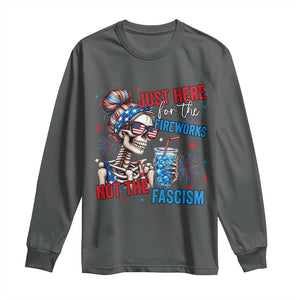 Just Here For The Fireworks Not The Fascism Long Sleeve Shirt Funny Skeleton 4th of July