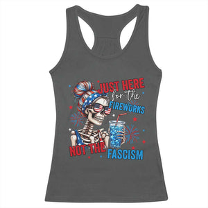 Just Here For The Fireworks Not The Fascism Racerback Tank Top Funny Skeleton 4th of July