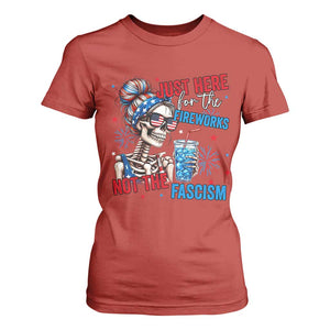 Just Here For The Fireworks Not The Fascism T Shirt For Women Funny Skeleton 4th of July