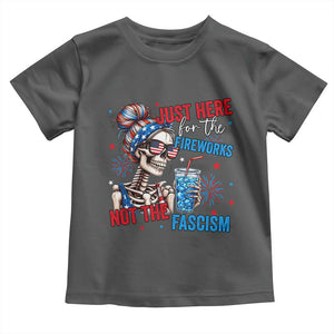 Just Here For The Fireworks Not The Fascism Toddler T Shirt Funny Skeleton 4th of July