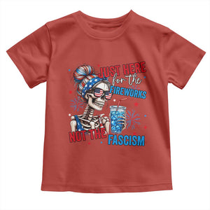 Just Here For The Fireworks Not The Fascism Toddler T Shirt Funny Skeleton 4th of July
