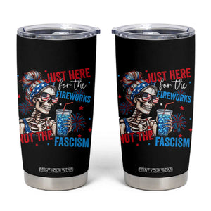 Just Here For The Fireworks Not The Fascism Tumbler Cup Funny Skeleton 4th of July