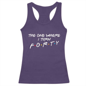 40th Birthday Racerback Tank Top The One Where I Turn Forty Funny TV Series Bday