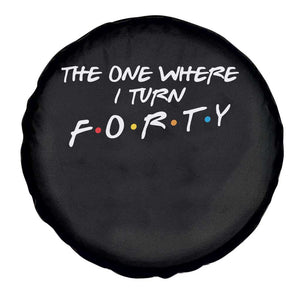 40th Birthday Spare Tire Cover The One Where I Turn Forty Funny TV Series Bday
