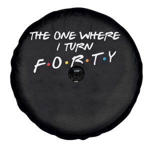 40th Birthday Spare Tire Cover The One Where I Turn Forty Funny TV Series Bday