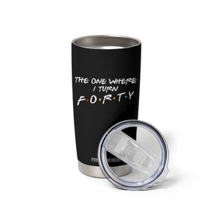 40th Birthday Tumbler Cup The One Where I Turn Forty Funny TV Series Bday