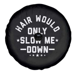 Hair Would Only Slow Me Down Funny Bald Humor Spare Tire Cover