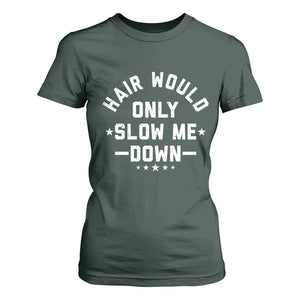 Hair Would Only Slow Me Down Funny Bald Humor T Shirt For Women