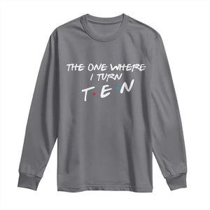 10th Birthday Long Sleeve Shirt The One Where I Turn Ninety Funny TV Series Bday