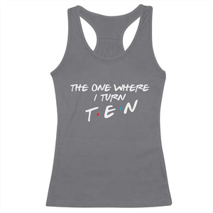 10th Birthday Racerback Tank Top The One Where I Turn Ninety Funny TV Series Bday