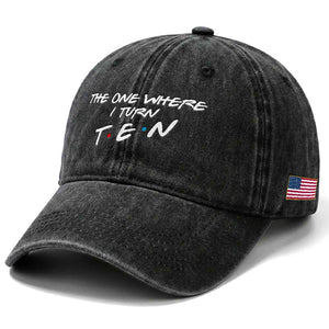10th Birthday Washed Cotton Baseball Cap The One Where I Turn Ninety Funny TV Series Bday