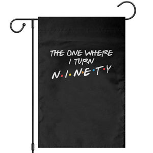 90th Birthday Garden Flag The One Where I Turn Ninety Funny TV Series Bday