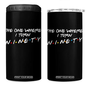 90th Birthday 4 in 1 Can Cooler Tumbler The One Where I Turn Ninety Funny TV Series Bday