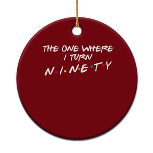 90th Birthday Ceramic Ornament The One Where I Turn Ninety Funny TV Series Bday