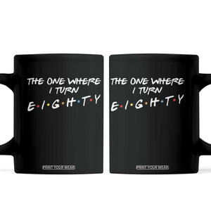 80th Birthday Coffee Mug The One Where I Turn Eighty Funny TV Series Bday