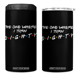 80th Birthday 4 in 1 Can Cooler Tumbler The One Where I Turn Eighty Funny TV Series Bday