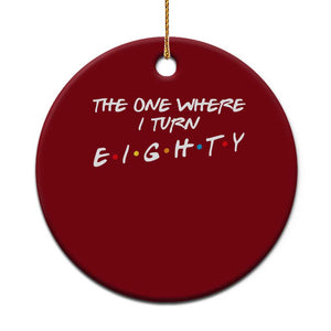 80th Birthday Ceramic Ornament The One Where I Turn Eighty Funny TV Series Bday