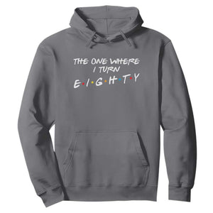 80th Birthday Hoodie The One Where I Turn Eighty Funny TV Series Bday
