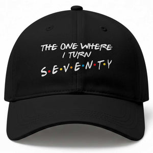 70th Birthday Baseball Cap The One Where I Turn Seventy Funny TV Series Bday
