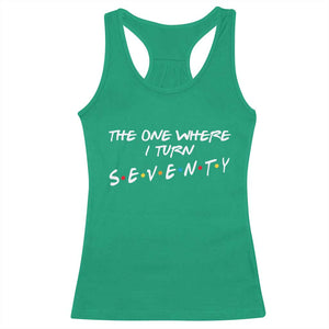 70th Birthday Racerback Tank Top The One Where I Turn Seventy Funny TV Series Bday