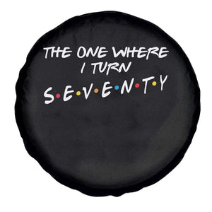 70th Birthday Spare Tire Cover The One Where I Turn Seventy Funny TV Series Bday
