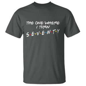 70th Birthday T Shirt The One Where I Turn Seventy Funny TV Series Bday