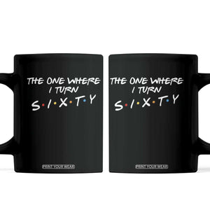 60th Birthday Coffee Mug The One Where I Turn Sixty Funny TV Series Bday