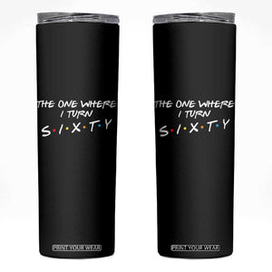 60th Birthday Skinny Tumbler The One Where I Turn Sixty Funny TV Series Bday