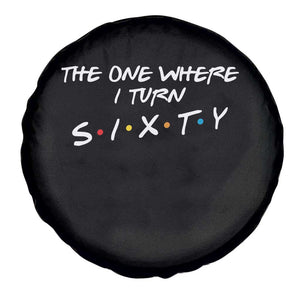 60th Birthday Spare Tire Cover The One Where I Turn Sixty Funny TV Series Bday