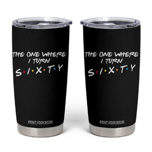 60th Birthday Tumbler Cup The One Where I Turn Sixty Funny TV Series Bday