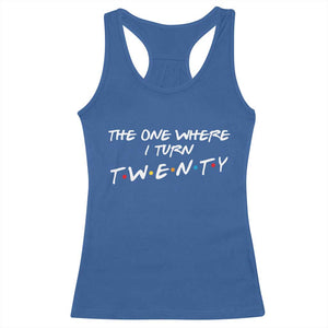 20th Birthday Racerback Tank Top The One Where I Turn Twenty Funny TV Series Bday