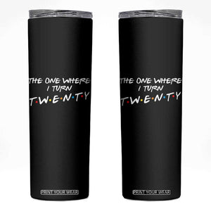 20th Birthday Skinny Tumbler The One Where I Turn Twenty Funny TV Series Bday