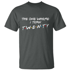 20th Birthday T Shirt The One Where I Turn Twenty Funny TV Series Bday