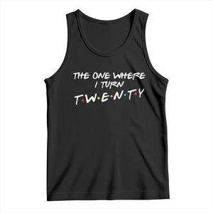 20th Birthday Tank Top The One Where I Turn Twenty Funny TV Series Bday