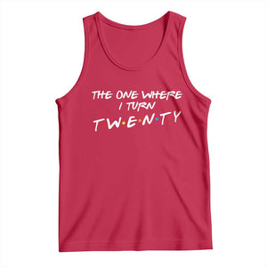 20th Birthday Tank Top The One Where I Turn Twenty Funny TV Series Bday