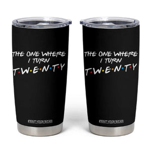 20th Birthday Tumbler Cup The One Where I Turn Twenty Funny TV Series Bday