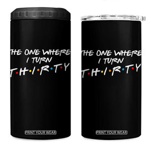 30th Birthday 4 in 1 Can Cooler Tumbler The One Where I Turn Thirty Funny TV Series Bday