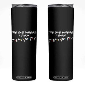 30th Birthday Skinny Tumbler The One Where I Turn Thirty Funny TV Series Bday