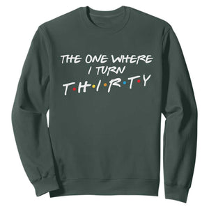30th Birthday Sweatshirt The One Where I Turn Thirty Funny TV Series Bday