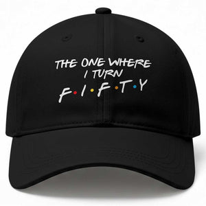 50th Birthday Baseball Cap The One Where I Turn Fifty Funny TV Series Bday