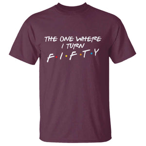 50th Birthday T Shirt The One Where I Turn Fifty Funny TV Series Bday